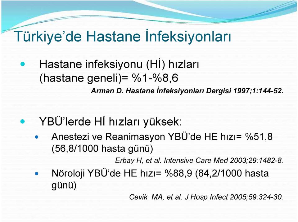 YBÜ lerde Hİ hızları yüksek: Anestezi ve Reanimasyon YBÜ de HE hızı= %51,8 (56,8/1000 hasta günü)