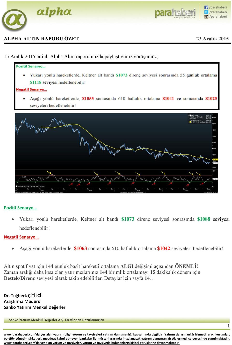 Negatif Senaryo Aşağı yönlü hareketlerde, $1063 sonrasında 610 haftalık ortalama $1042 seviyeleri hedeflenebilir!