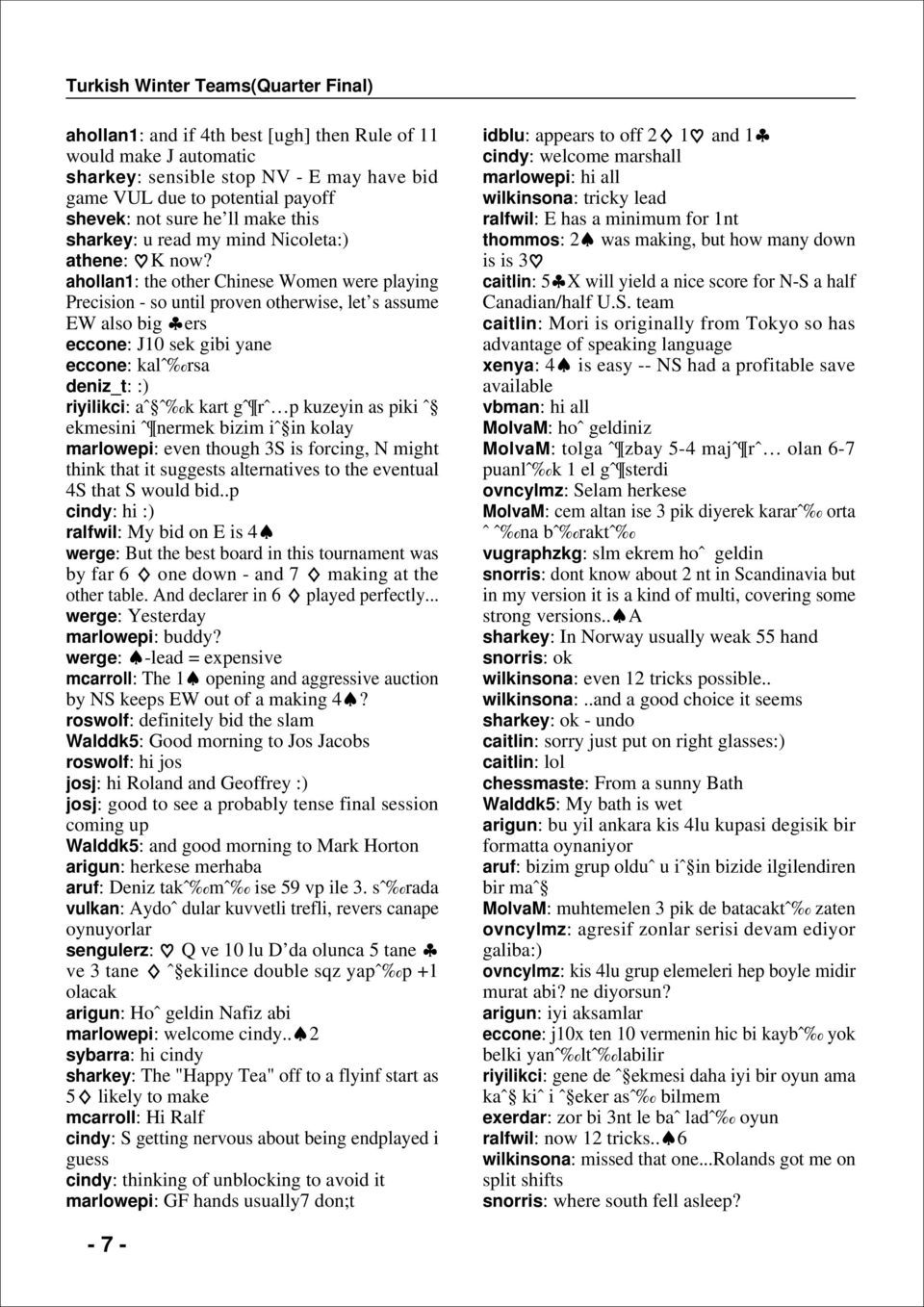 ahollan1: the other Chinese Women were playing Precision - so until proven otherwise, let s assume EW also big ers eccone: J10 sek gibi yane eccone: kalˆ rsa deniz_t: :) riyilikci: aˆ ˆ k kart gˆ rˆ