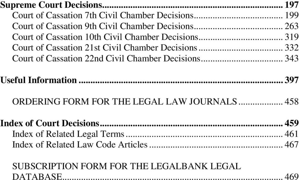 .. 332 Court of Cassation 22nd Civil Chamber Decisions... 343 Useful Information... 397 ORDERING FORM FOR THE LEGAL LAW JOURNALS.