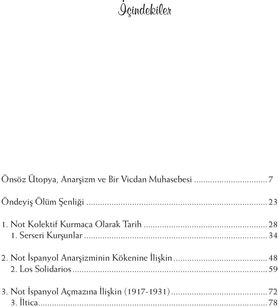 Serseri Kurşunlar...34 2. Not İspanyol Anarşizminin Kökenine İlişkin...48 2.