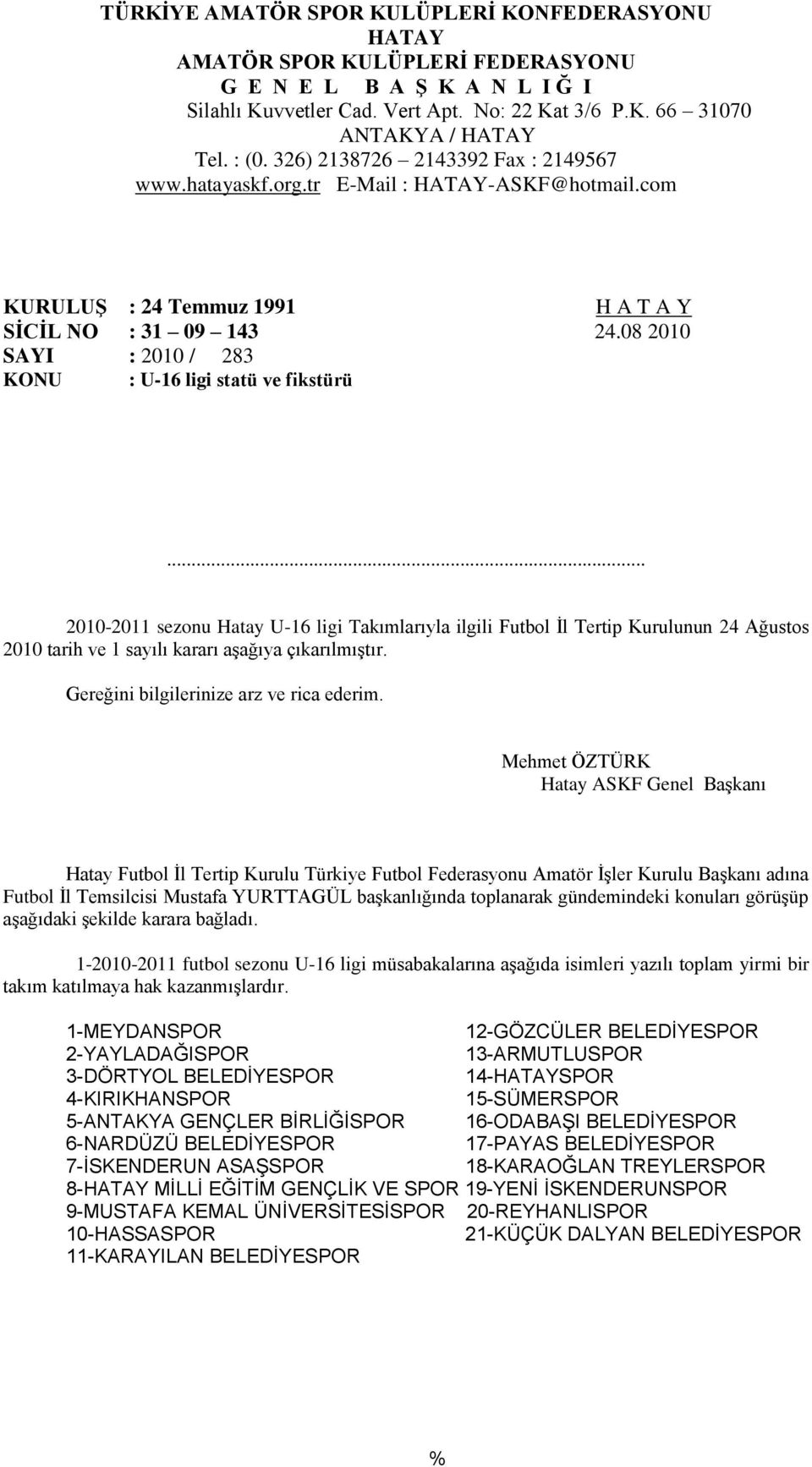 08 2010 SAYI : 2010 / 283 KONU : U-16 ligi statü ve fikstürü.