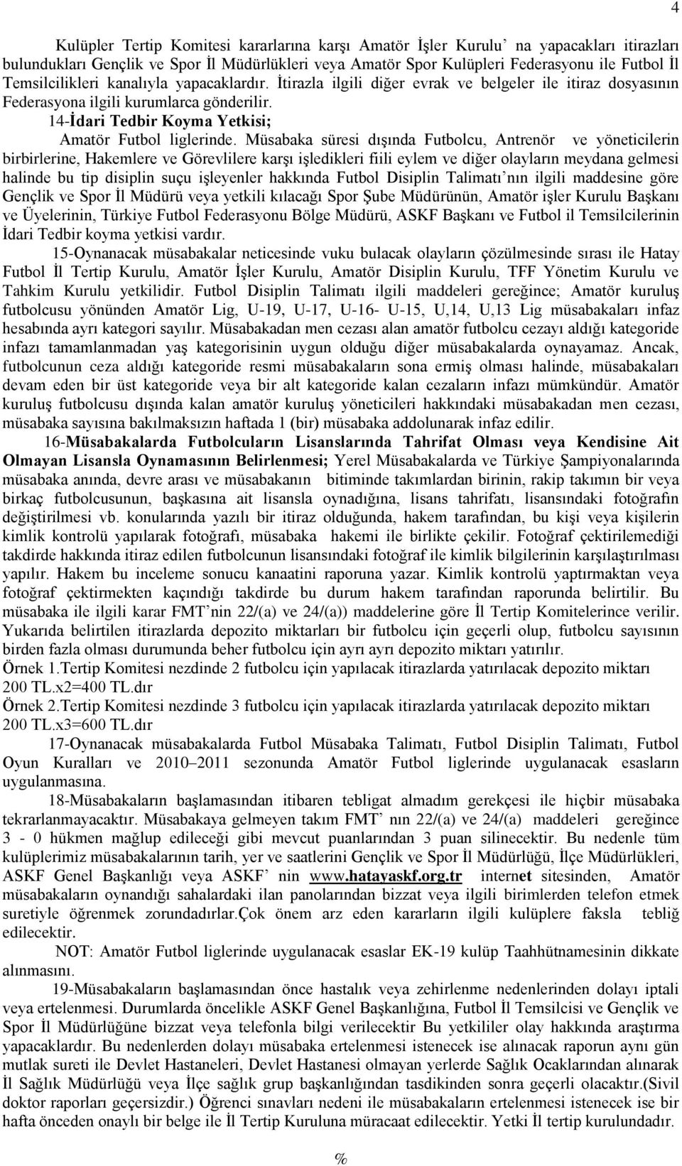 14-İdari Tedbir Koyma Yetkisi; Amatör Futbol liglerinde.