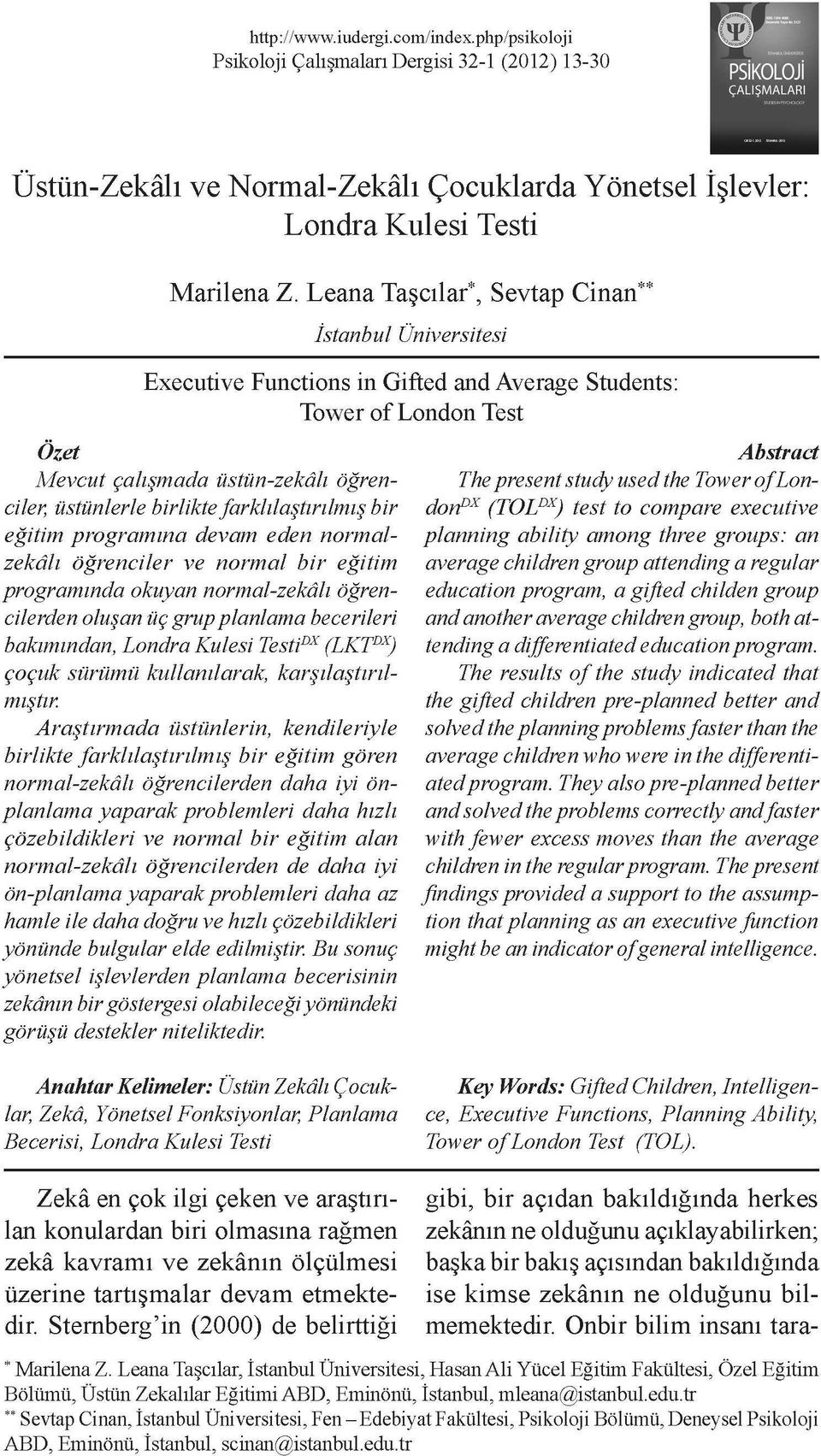 farklılaştırılmış bir eğitim programına devam eden normalzekâlı öğrenciler ve normal bir eğitim programında okuyan normal-zekâlı öğrencilerden oluşan üç grup planlama becerileri bakımından, Londra