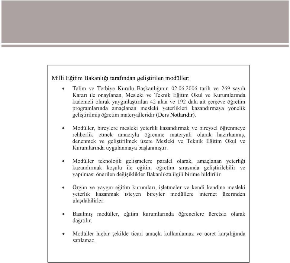 yeterlikleri kazandırmaya yönelik geliştirilmiş öğretim materyalleridir (Ders Notlarıdır).