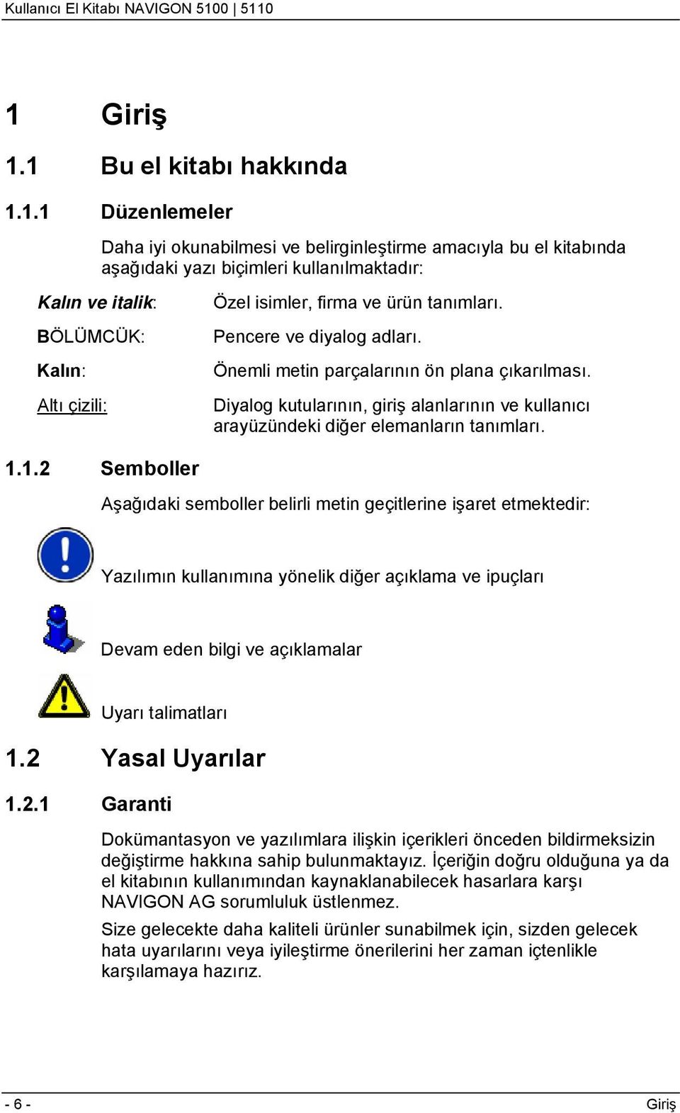 Diyalog kutularının, giriş alanlarının ve kullanıcı arayüzündeki diğer elemanların tanımları. 1.