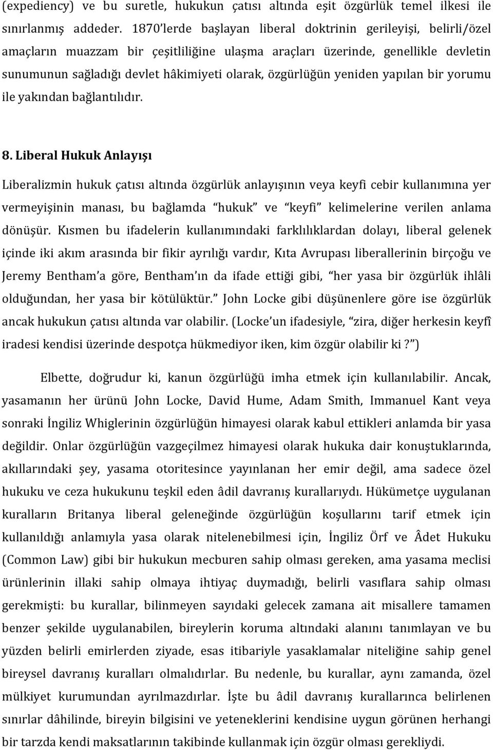 özgürlüğün yeniden yapılan bir yorumu ile yakından bağlantılıdır. 8.