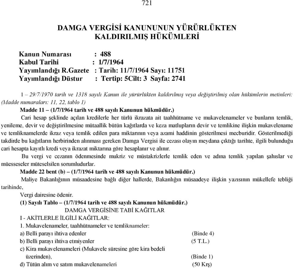 metinleri: (Madde numaraları: 11, 22, tablo 1) Madde 11 (1/7/1964 tarih ve 488 sayılı Kanunun hükmüdür.