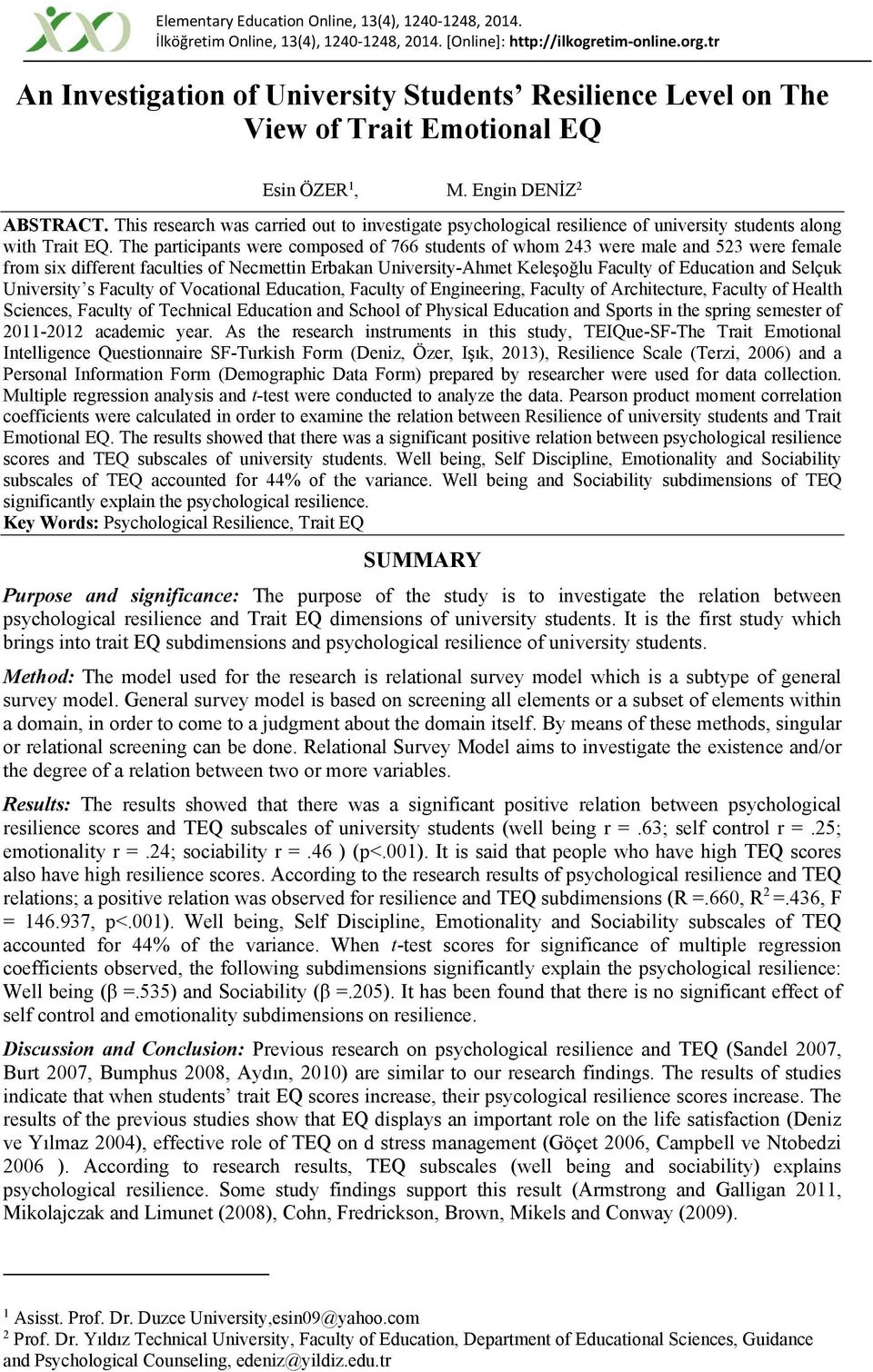 This research was carried out to investigate psychological resilience of university students along with Trait EQ.