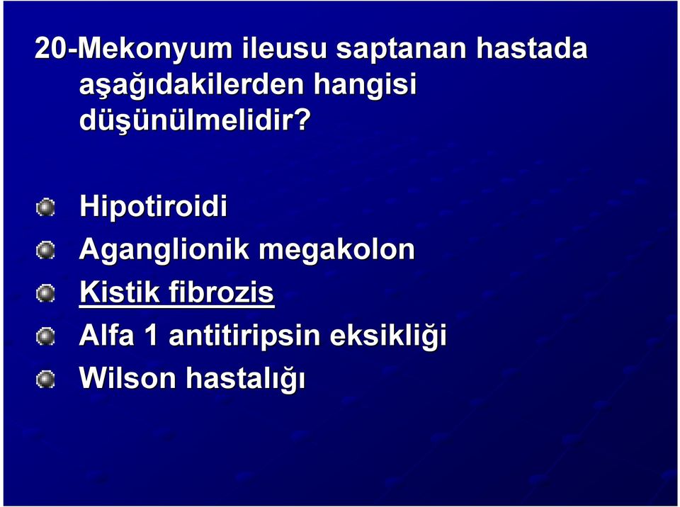 Hipotiroidi Aganglionik megakolon Kistik