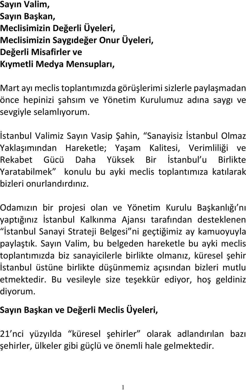 İstanbul Valimiz Sayın Vasip Şahin, Sanayisiz İstanbul Olmaz Yaklaşımından Hareketle; Yaşam Kalitesi, Verimliliği ve Rekabet Gücü Daha Yüksek Bir İstanbul u Birlikte Yaratabilmek konulu bu ayki