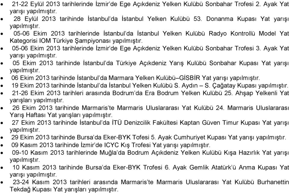 Açıkdeniz Yelken Kulübü Sonbahar Trofesi 3.