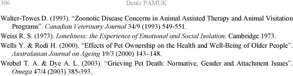 Cambridge 1973. Wells Y. & Rodi H. (2000). Effects of Pet Ownership on the Health and Well-Being of Older People.
