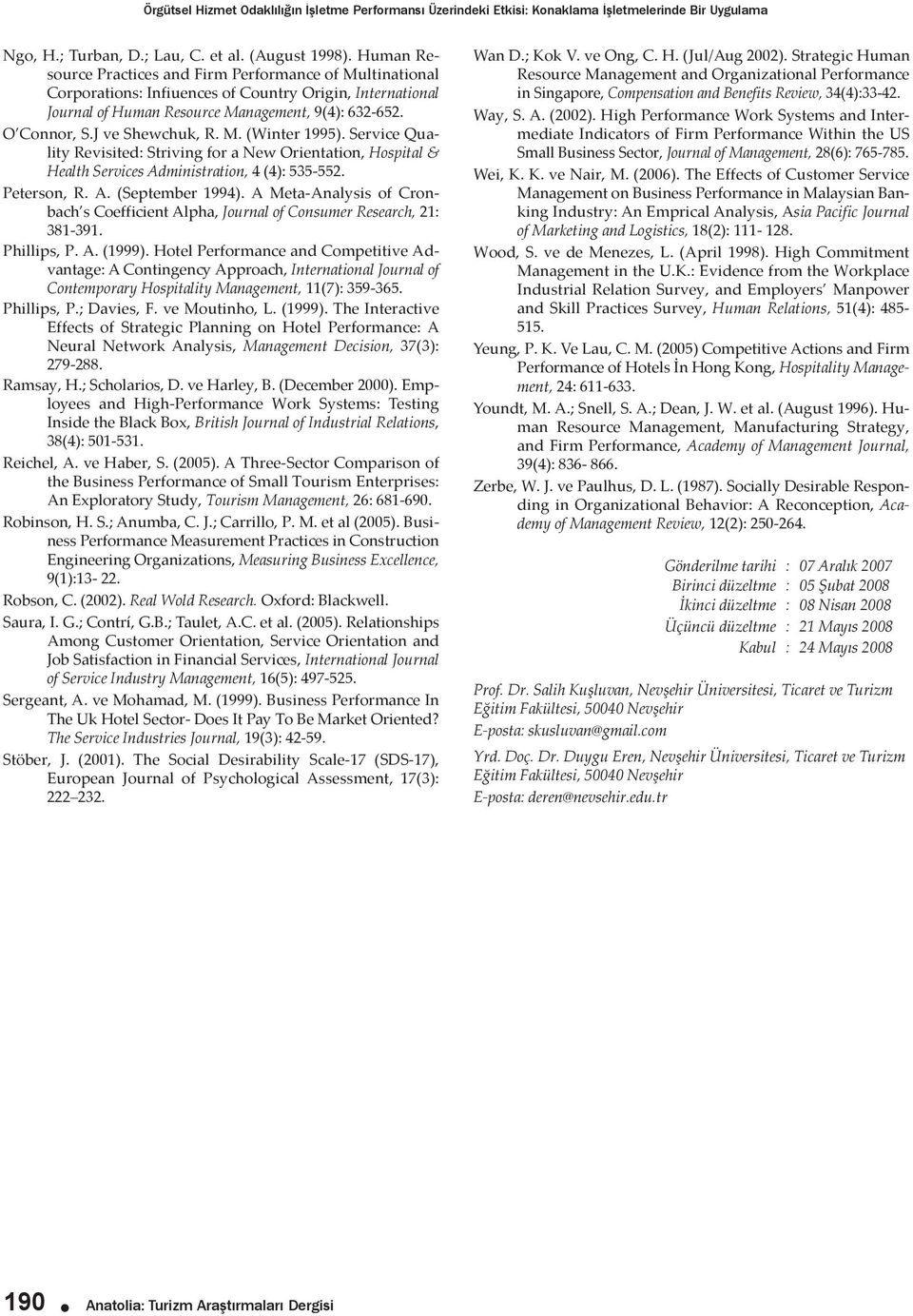 J ve Shewchuk, R. M. (Winter 1995). Service Quality Revisited: Striving for a New Orientation, Hospital & Health Services Administration, 4 (4): 535-552. Peterson, R. A. (September 1994).