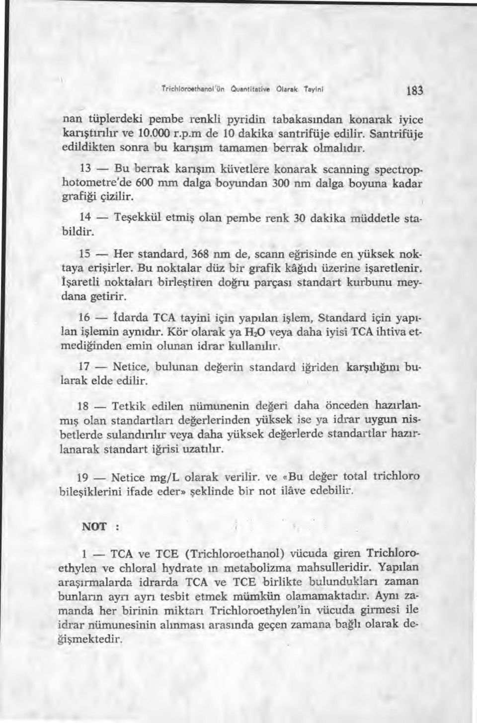 14 Teşekkül etmiş olan pembe renk 30 dakika müddetle stabildir. 15 Her standard, 368 nm de, scann e ğrisinde en yüksek noktaya eri şirler. Bu noktalar düz bir grafik ka ğıdı üzerine i şaretlenir.