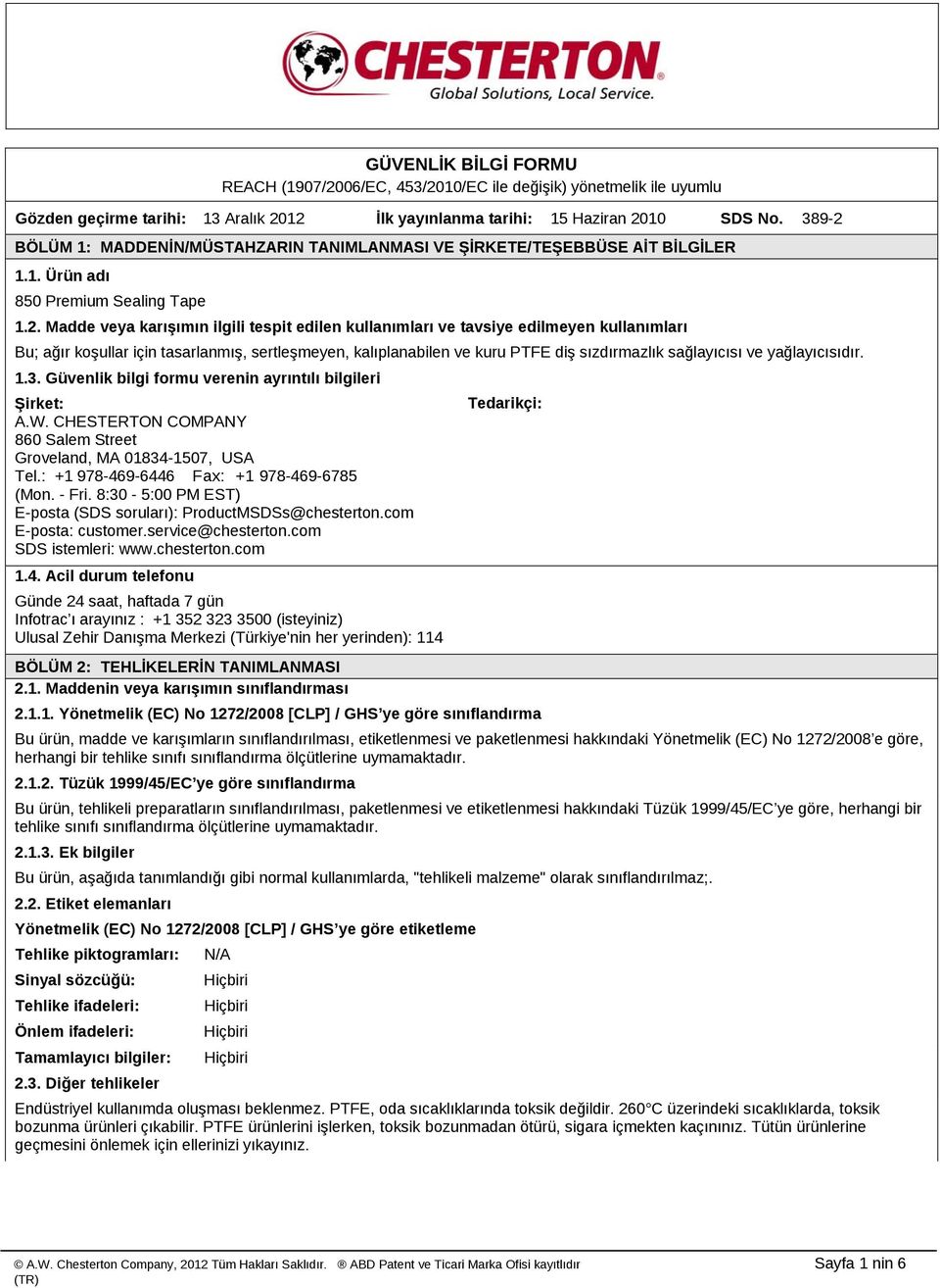 BÖLÜM 1: MADDENİN/MÜSTAHZARIN TANIMLANMASI VE ŞİRKETE/TEŞEBBÜSE AİT BİLGİLER 1.1. Ürün adı 850 Premium Sealing Tape 1.2.