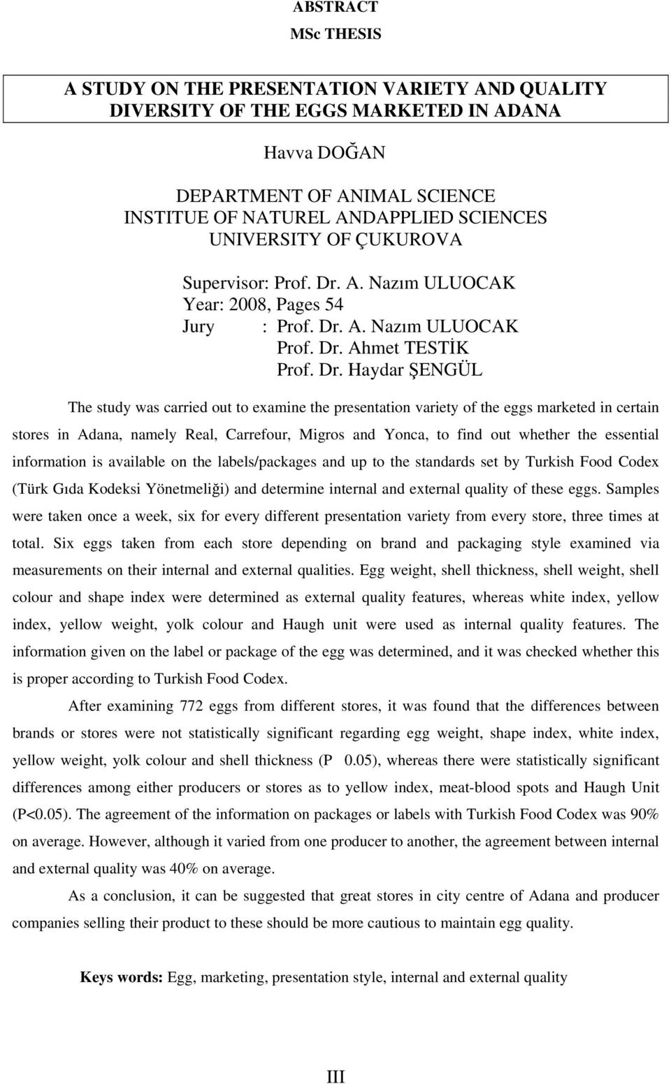 A. Nazım ULUOCAK Year: 2008, Pages 54 Jury : Prof. Dr.