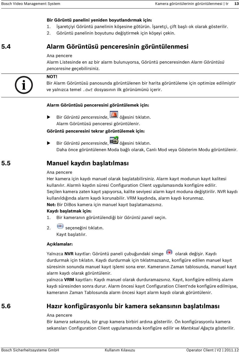 4 Alarm Görüntüsü penceresinin görüntülenmesi Ana pencere Alarm Listesinde en az bir alarm bulunuyorsa, Görüntü penceresinden Alarm Görüntüsü penceresine geçebilirsiniz. NOT!