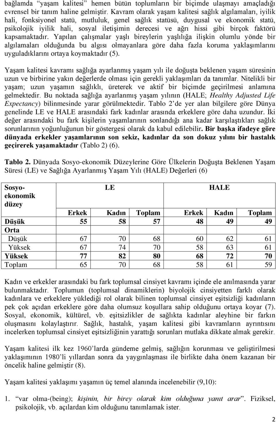 ağrı hissi gibi birçok faktörü kapsamaktadır.