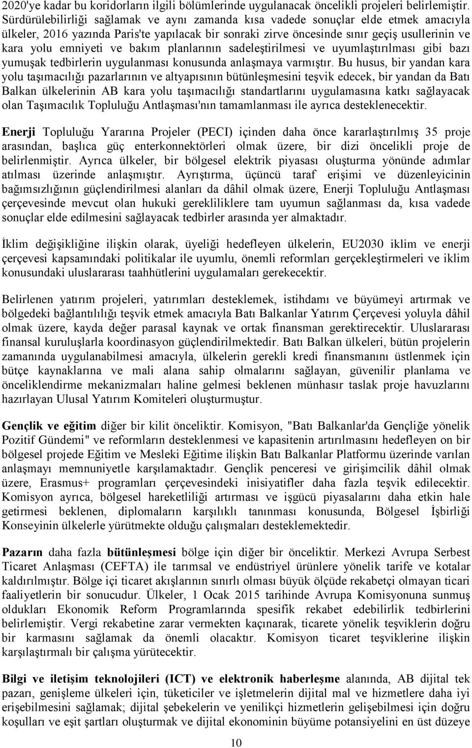 ve bakım planlarının sadeleştirilmesi ve uyumlaştırılması gibi bazı yumuşak tedbirlerin uygulanması konusunda anlaşmaya varmıştır.