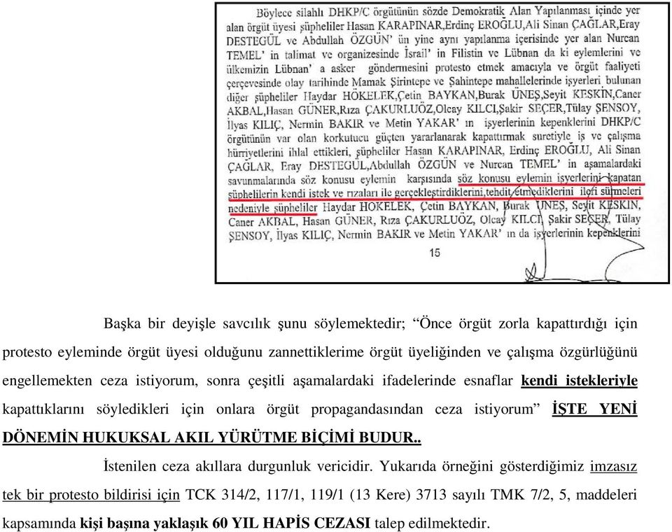 propagandasından ceza istiyorum İŞTE YENİ DÖNEMİN HUKUKSAL AKIL YÜRÜTME BİÇİMİ BUDUR.. İstenilen ceza akıllara durgunluk vericidir.