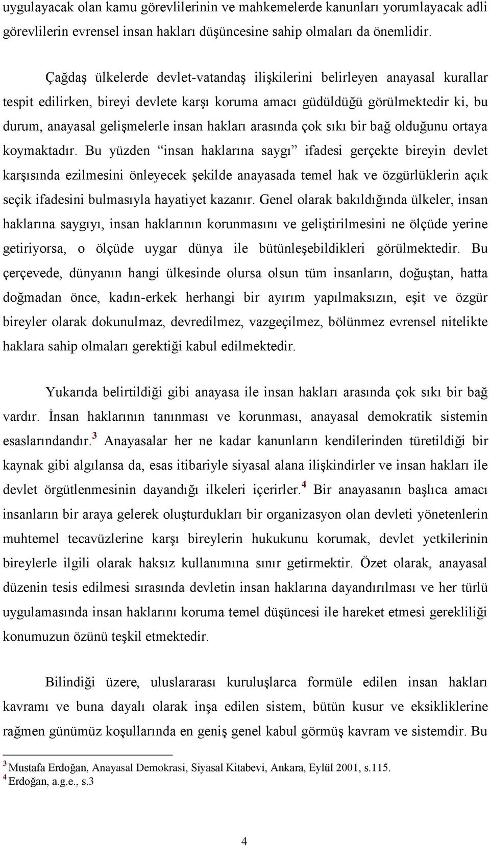 hakları arasında çok sıkı bir bağ olduğunu ortaya koymaktadır.