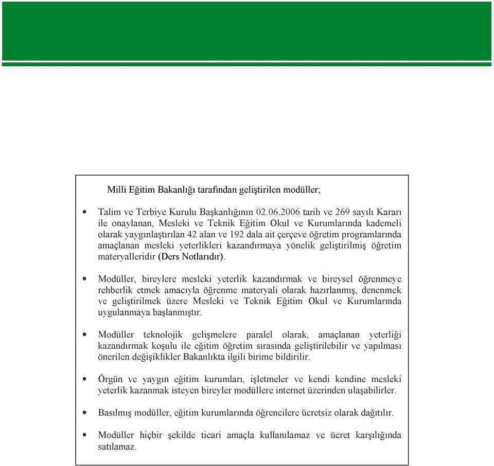 yeterlikleri kazandırmaya yönelik geliştirilmiş öğretim materyalleridir (Ders Notlarıdır).