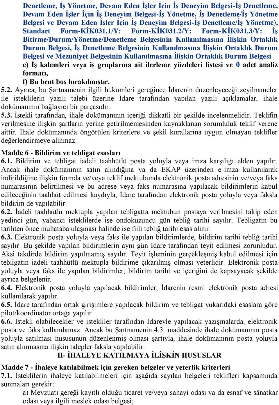 3/Y: ĠĢ Bitirme/Durum/Yönetme/Denetleme Belgesinin Kullanılmasına ĠliĢkin Ortaklık Durum Belgesi, ĠĢ Denetleme Belgesinin Kullanılmasına ĠliĢkin Ortaklık Durum Belgesi ve Mezuniyet Belgesinin