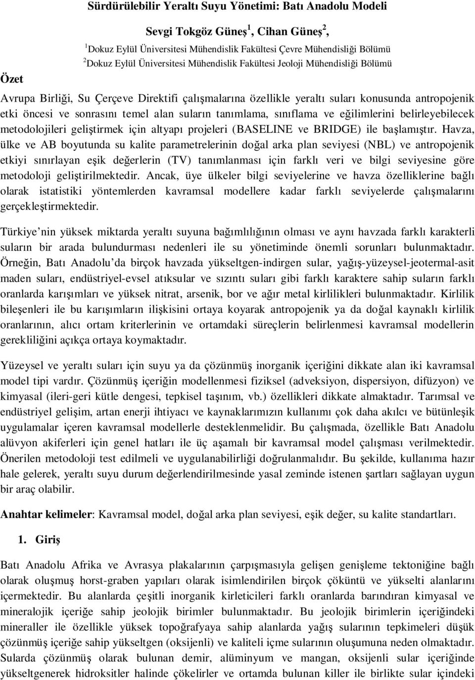 mlama, s flama ve e ilimlerini belirleyebilecek metodolojileri geli tirmek için altyap projeleri (BASELINE ve BRIDGE) ile ba lam r.