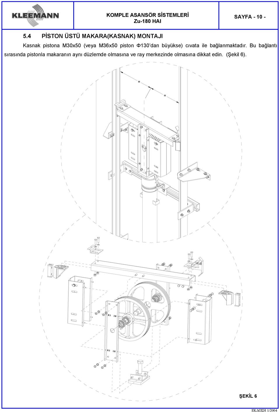 Μ36x50 piston Φ130 dan büyükse) cıvata ile bağlanmaktadır.