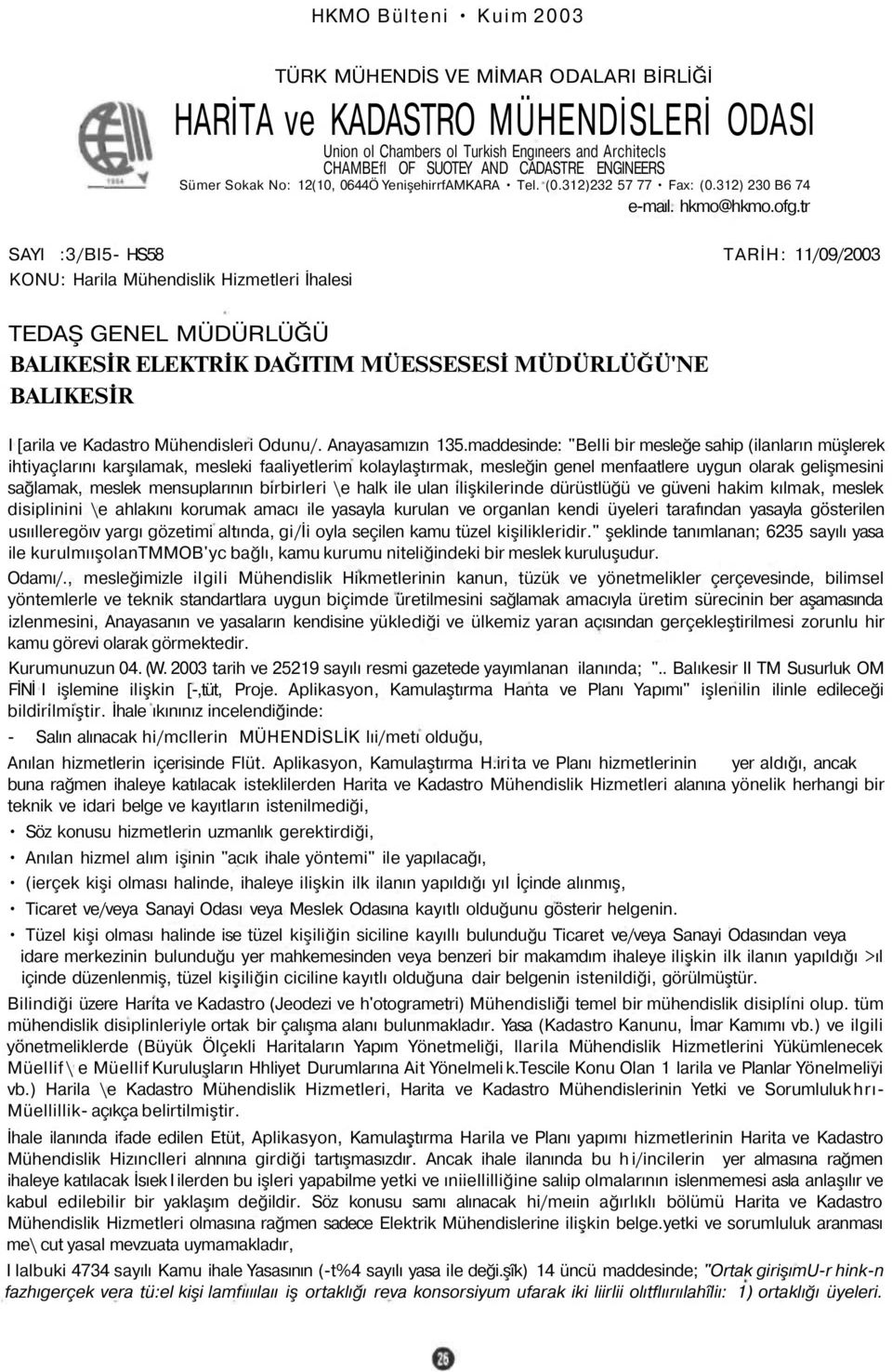 tr SAYI :3/BI5- HS58 TARİH: 11/09/2003 KONU: Harila Mühendislik Hizmetleri İhalesi TEDAŞ GENEL MÜDÜRLÜĞÜ BALIKESİR ELEKTRİK DAĞITIM MÜESSESESİ MÜDÜRLÜĞÜ'NE BALIKESİR I [arila ve Kadastro Mühendisleri