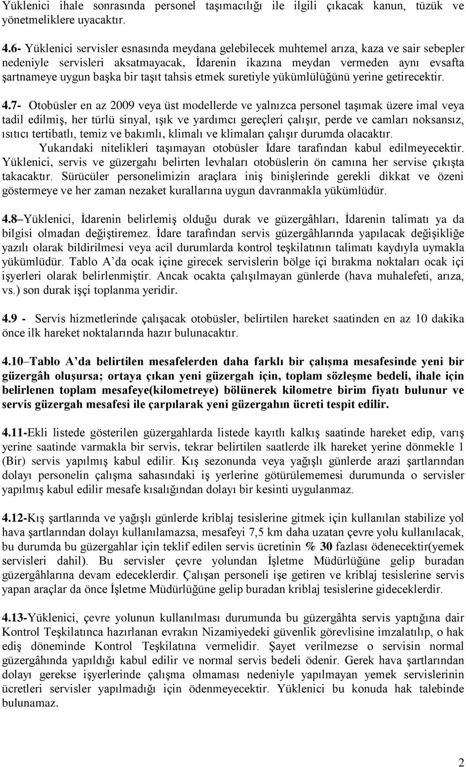 taģıt tahsis etmek suretiyle yükümlülüğünü yerine getirecektir. 4.