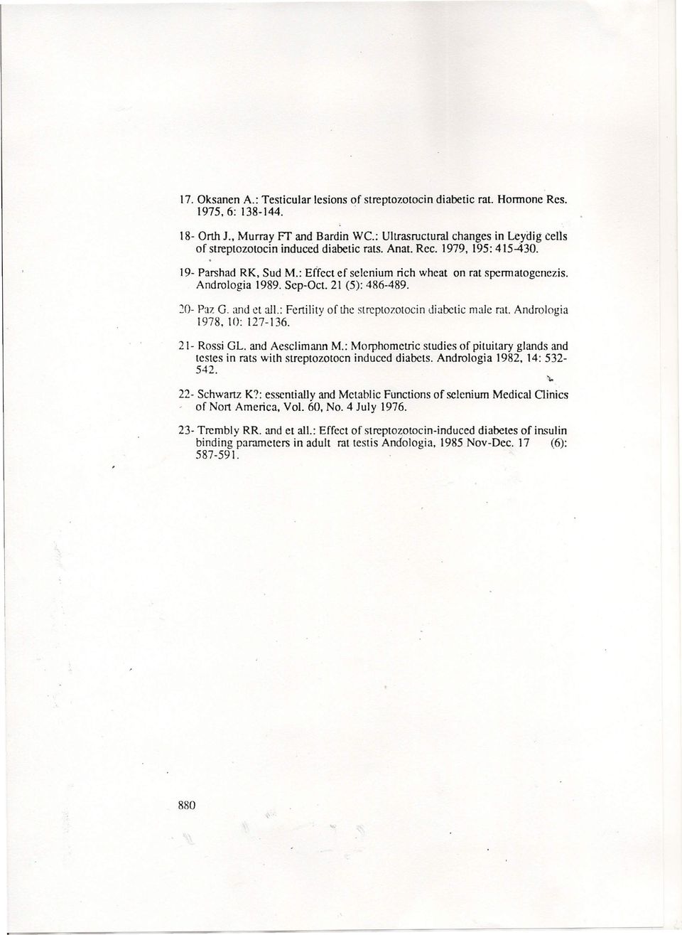 Andrologia 1989. Sep-Oct. 21 (5): 486-489. 20- Paz G. and ct all.: Fertility of the sırcpıozoıocin ıliabctic ma1e rat. Arıdrologia 1978, LO: 127-136. 21- Rossi GL. and Aesclimann M.