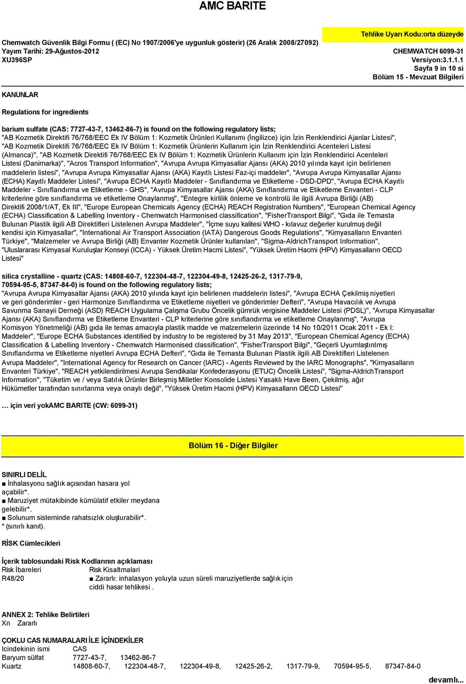 Renklendirici Acenteleri Listesi (Almanca)", "AB Kozmetik Direktifi 76/768/EEC Ek IV Bölüm 1: Kozmetik Ürünlerin Kullanım için İzin Renklendirici Acenteleri Listesi (Danimarka)", "Acros Transport