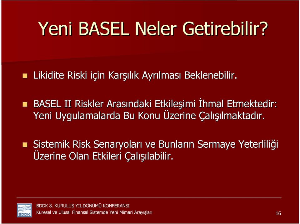 BASEL II Riskler Arasındaki Etkileşimi imi Đhmal Etmektedir: Yeni