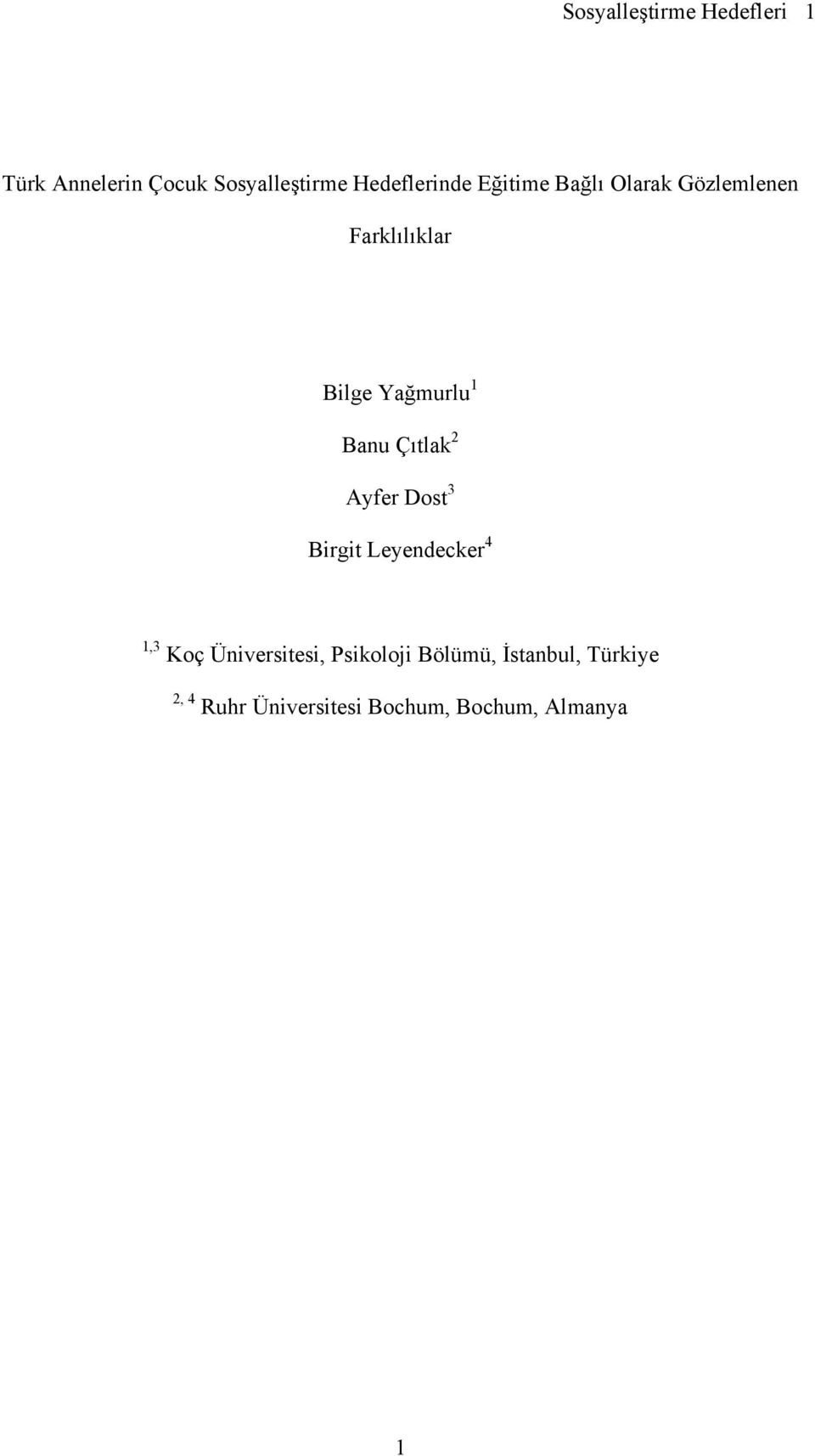 1 Banu Çıtlak 2 Ayfer Dost 3 Birgit Leyendecker 4 1,3 Koç Üniversitesi,