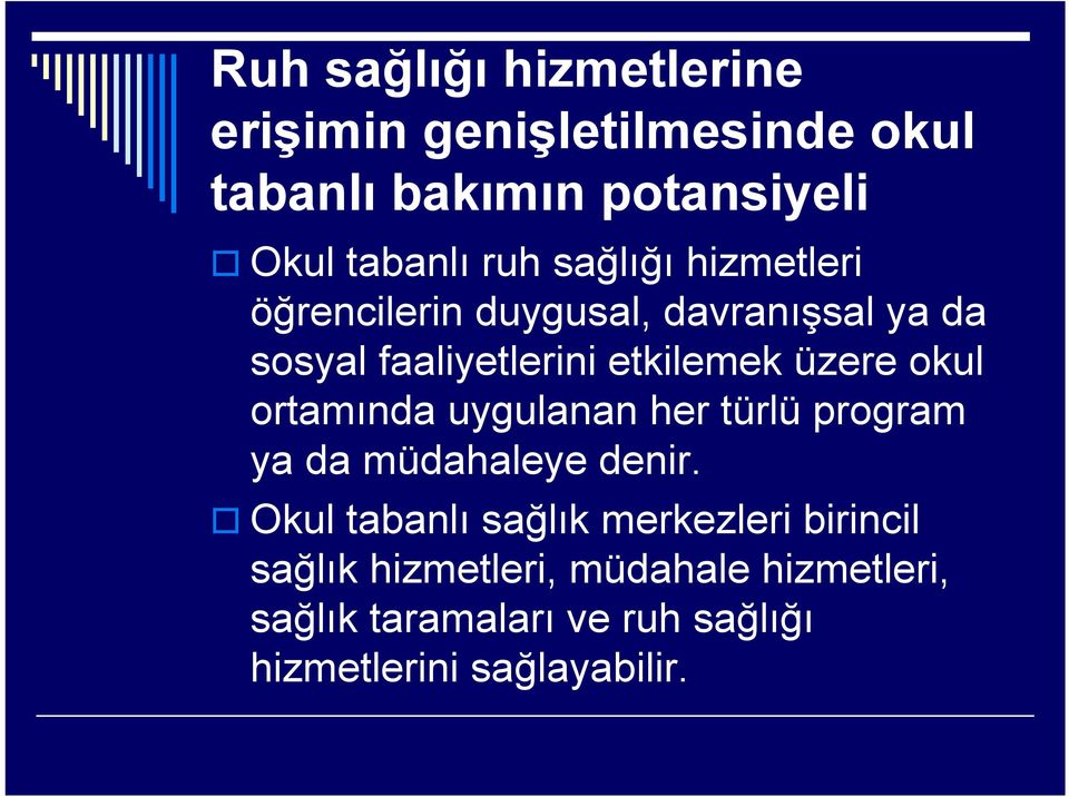 okul ortamında uygulanan her türlü program ya da müdahaleye denir.