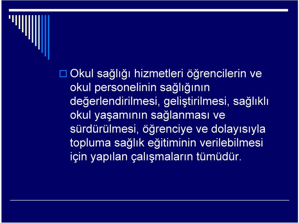 yaşamının sağlanması ve sürdürülmesi, öğrenciye ve dolayısıyla