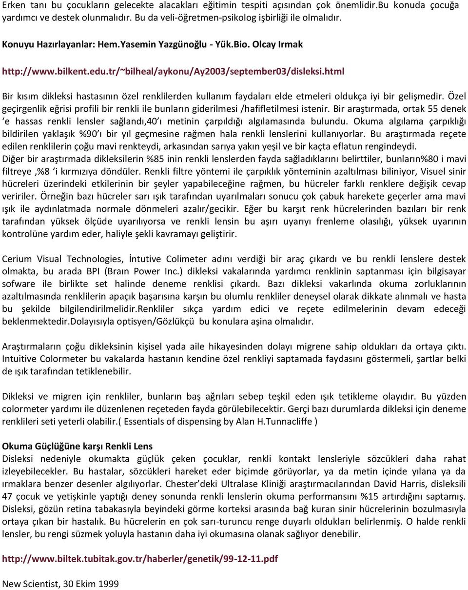 html Bir kısım dikleksi hastasının özel renklilerden kullanım faydaları elde etmeleri oldukça iyi bir gelişmedir.