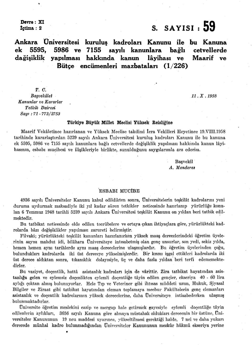 (/) T. C. Başvekâlet. X. Kanunlar ve Kararlar Tetkik Dairesi Sayı : - / Türkiye Büyük Millet Meclisi Yüksek Reisliğine Maarif Vekâletince hazırlanan ve Yüksek Meclise takdimi îera Vekilleri Heyetince.