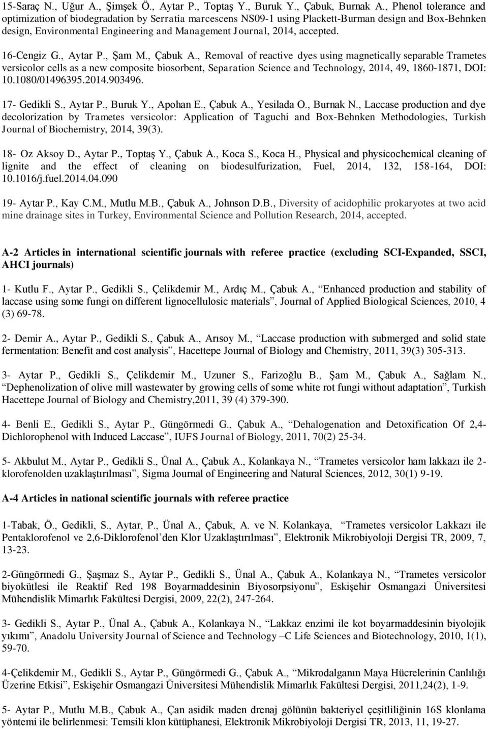 accepted. 16-Cengiz G., Aytar P., Şam M., Çabuk A.
