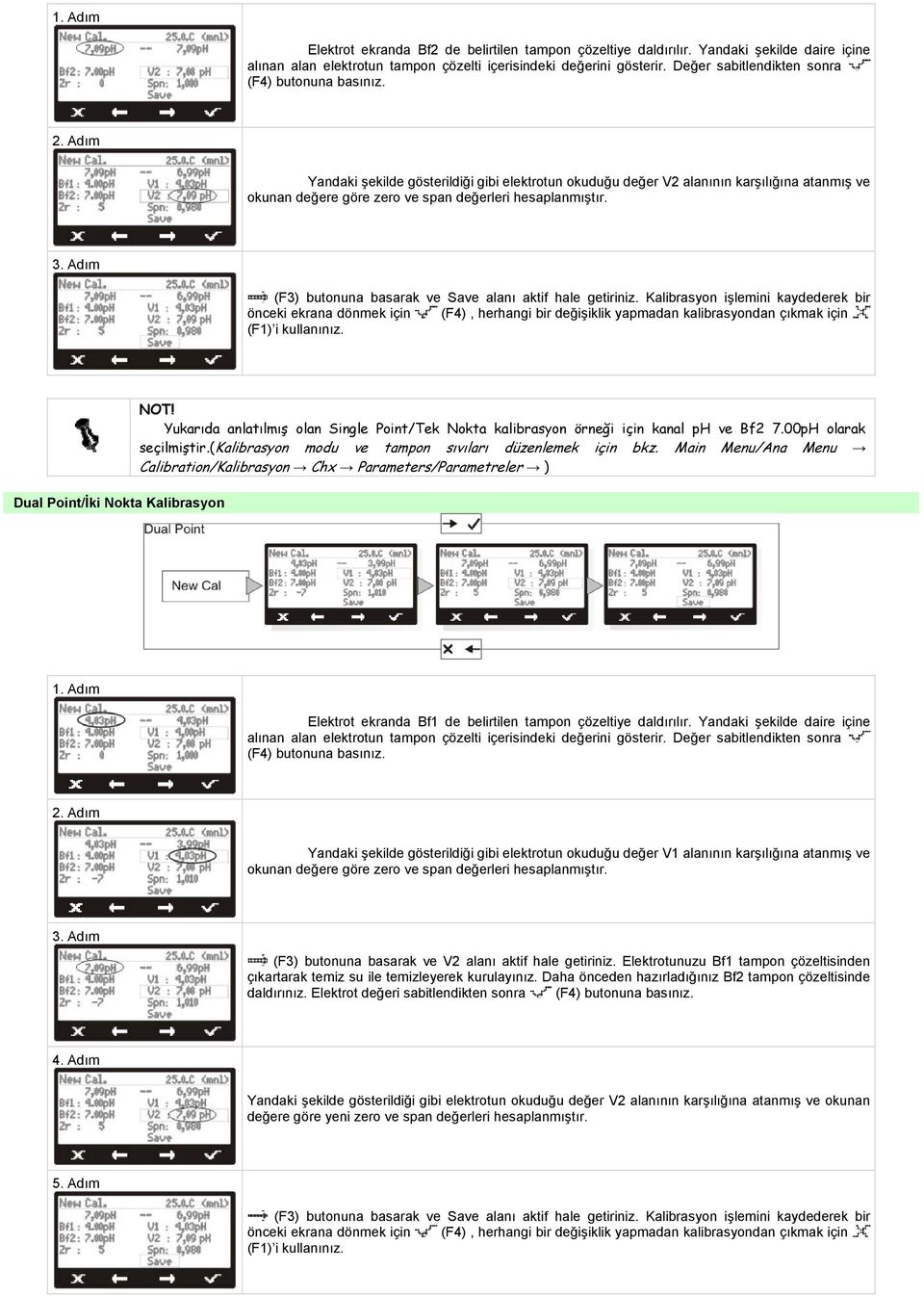 Adım Yandaki şekilde gösterildiği gibi elektrotun okuduğu değer V2 alanının karşılığına atanmış ve okunan değere göre zero ve span değerleri hesaplanmıştır. 3.