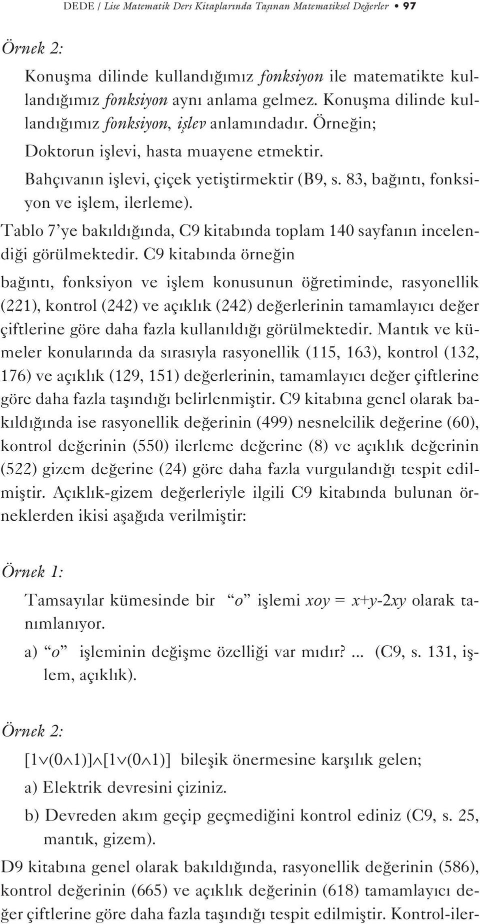 83, ba nt, fonksiyon ve ifllem, ilerleme). Tablo 7 ye bak ld nda, C9 kitab nda toplam 140 sayfan n incelendi i görülmektedir.