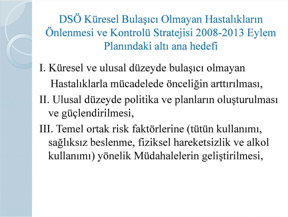 Küresel ve ulusal düzeyde bulaşıcı olmayan Hastalıklarla mücadelede önceliğin arttırılması, II.