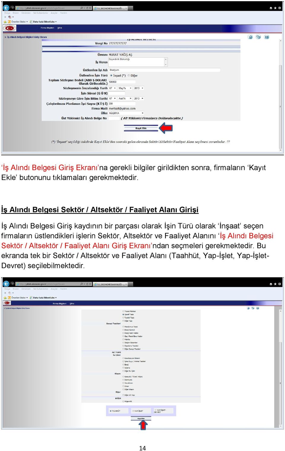 seçen firmaların üstlendikleri işlerin Sektör, Altsektör ve Faaliyet Alanını İş Alındı Belgesi Sektör / Altsektör / Faaliyet Alanı Giriş