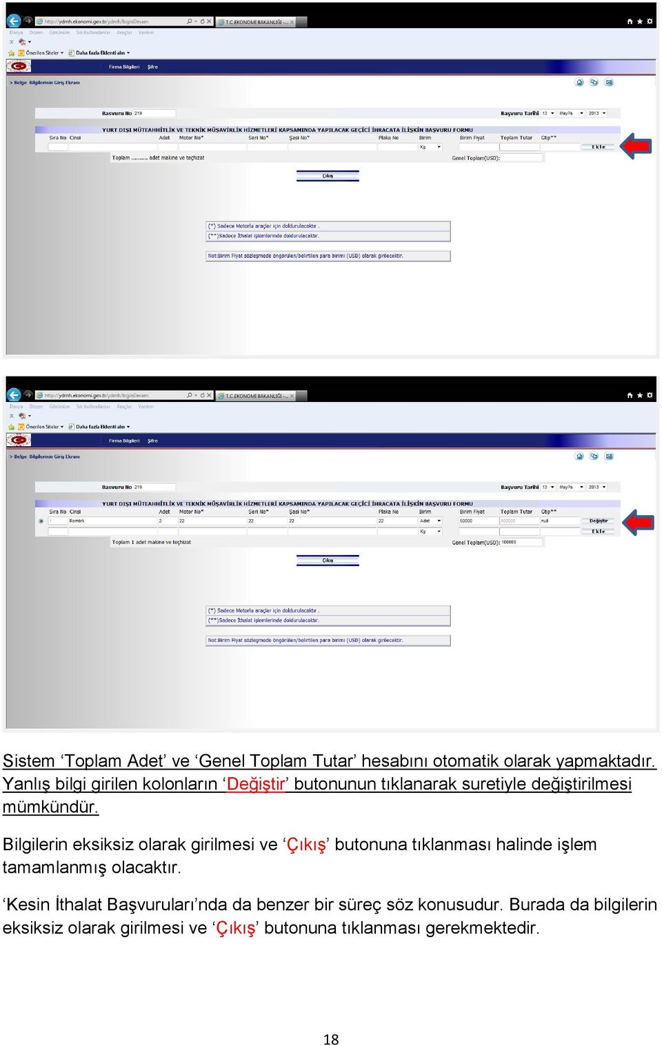 Bilgilerin eksiksiz olarak girilmesi ve Çıkış butonuna tıklanması halinde işlem tamamlanmış olacaktır.