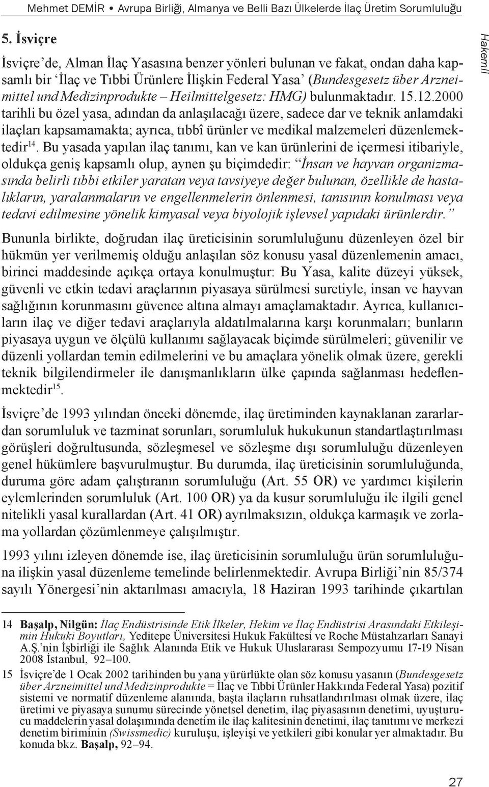 Heilmittelgesetz: HMG) bulunmaktadır. 15.12.