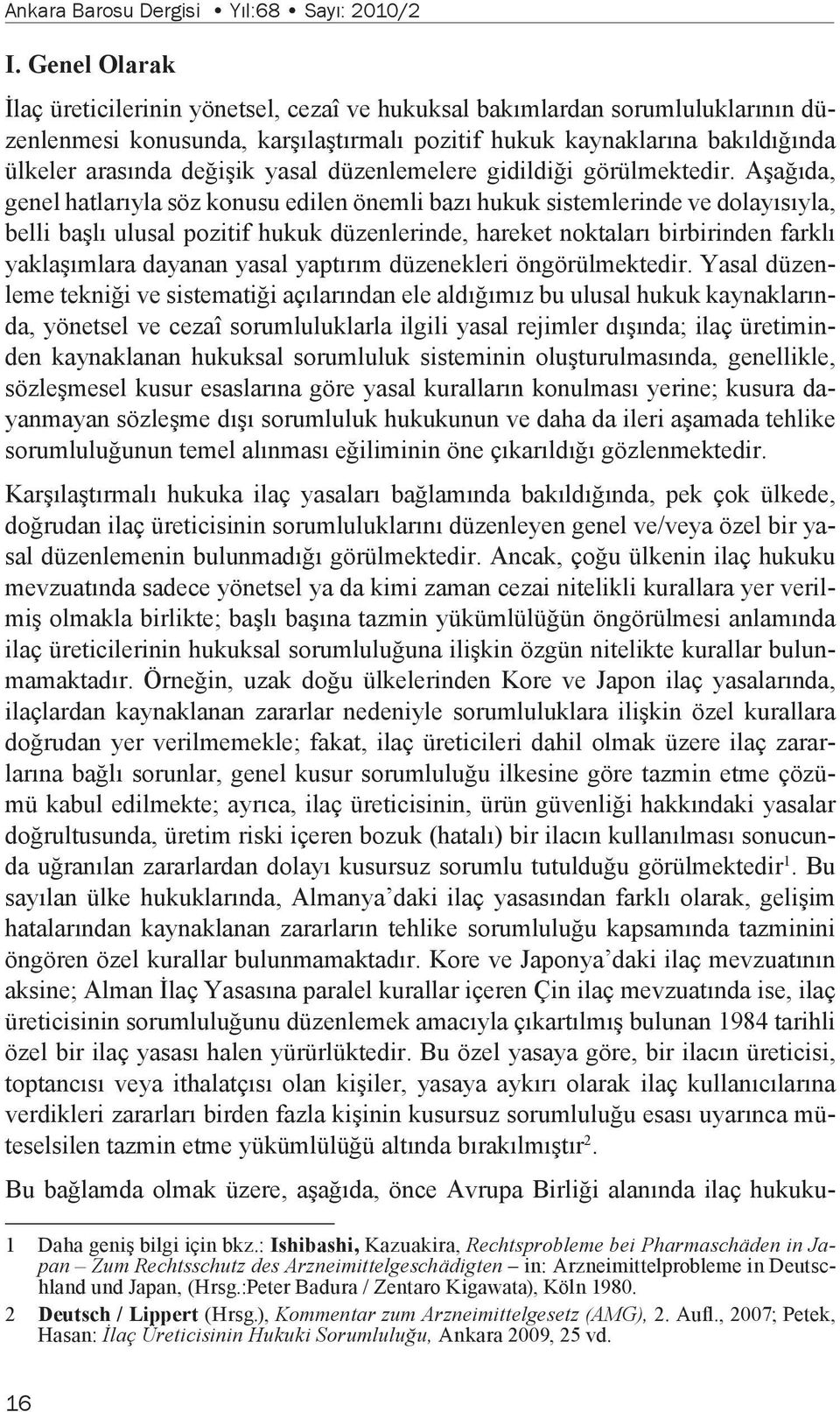 yasal düzenlemelere gidildiği görülmektedir.