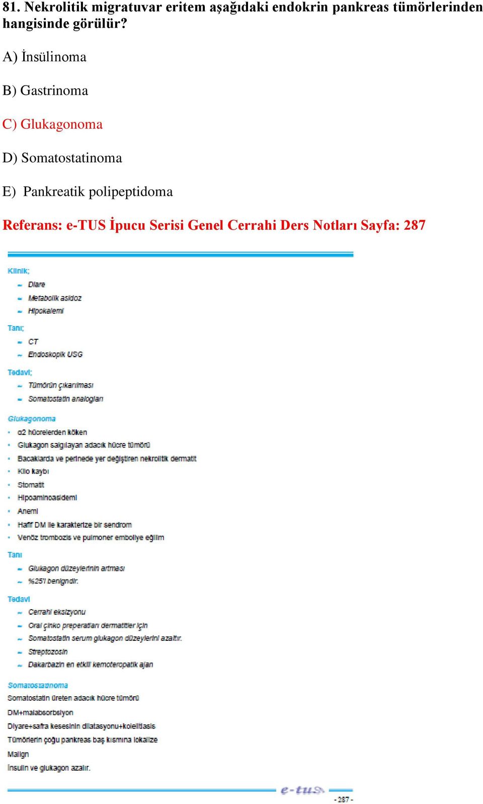 A) İnsülinoma B) Gastrinoma C) Glukagonoma D) Somatostatinoma