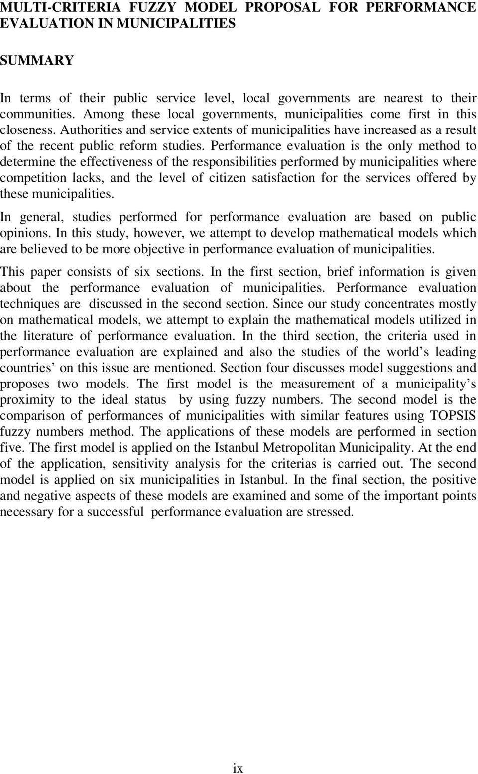 Performance evaluaton s the only method to determne the effectveness of the responsbltes performed by muncpaltes where competton lacks, and the level of ctzen satsfacton for the servces offered by